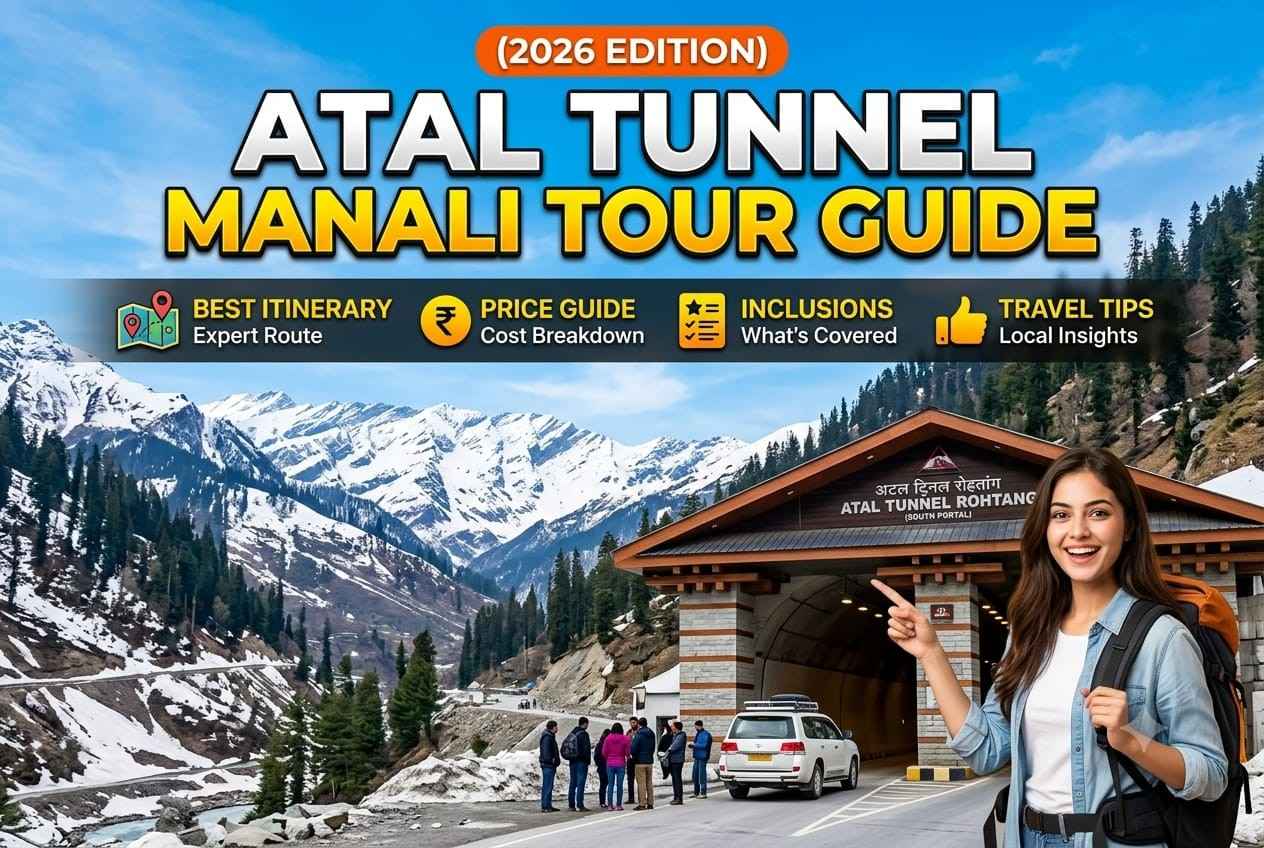 Atal Tunnel Manali Tour Package Guide (2026) – Best Itinerary, Price, Inclusions & Travel Tips